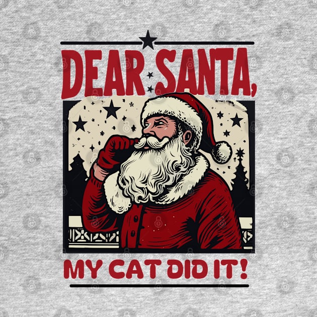 Dear Santa…My Cat Did It: Vintage Santa Art Design by Abystoic